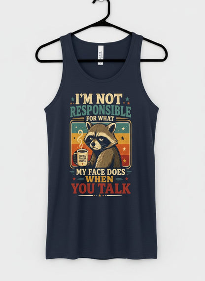 I'm Not Responsible for What My Face Does When You Talk Funny Sarcastic Raccoon Tank Top - product mockup - Navy