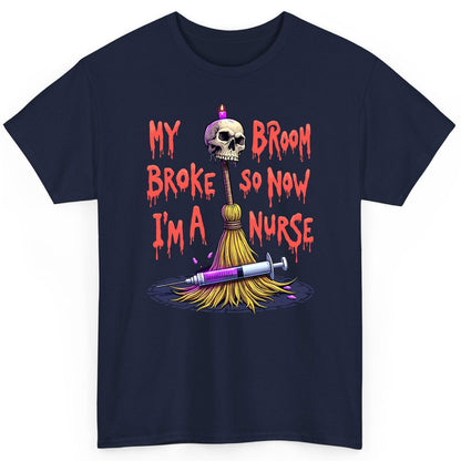 My Broom Broke So Now I'm a Nurse Halloween nurse T-Shirt Navy product mockup