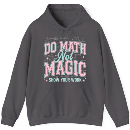 Do Math Not Magic Show Your Work Retro Teachers Hoodie - product mockup - Charcoal