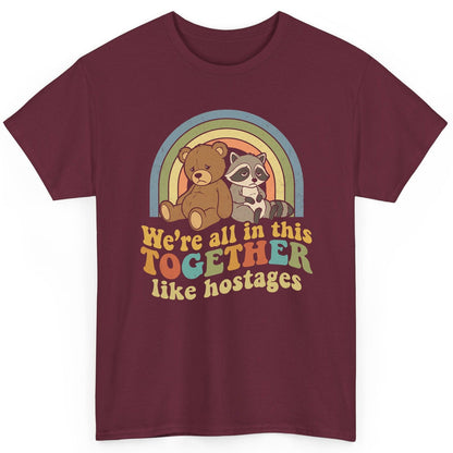 We're All in This Together Like Hostages sarcastic humor T-Shirt Maroon product mockup