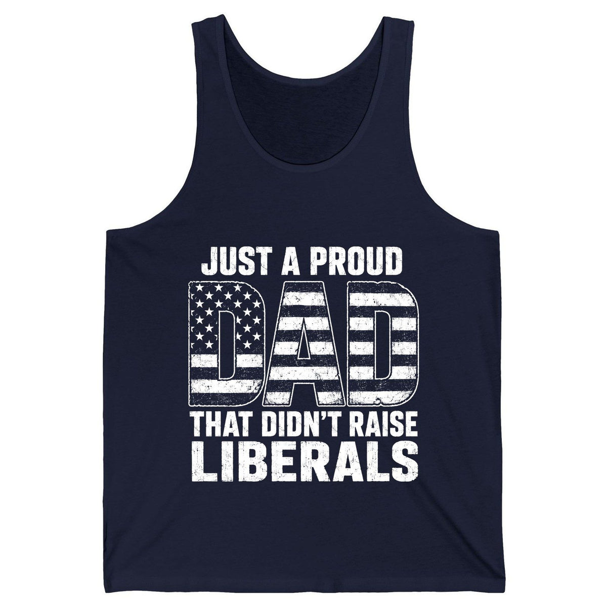 Just a Proud Dad That Didn't Raise Liberals conservative fatherhood Tank Top Navy product mockup