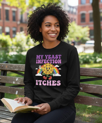 My Yeast Infection Itches Funny Sarcastic Humor Long Sleeve Tee - lifestyle model mockup - Black