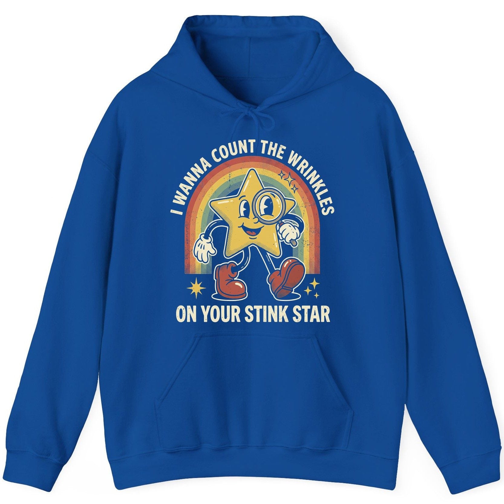 I WANNA COUNT THE Wrinkles ON YOUR STINK STAR Hoodie - product mockup - Royal