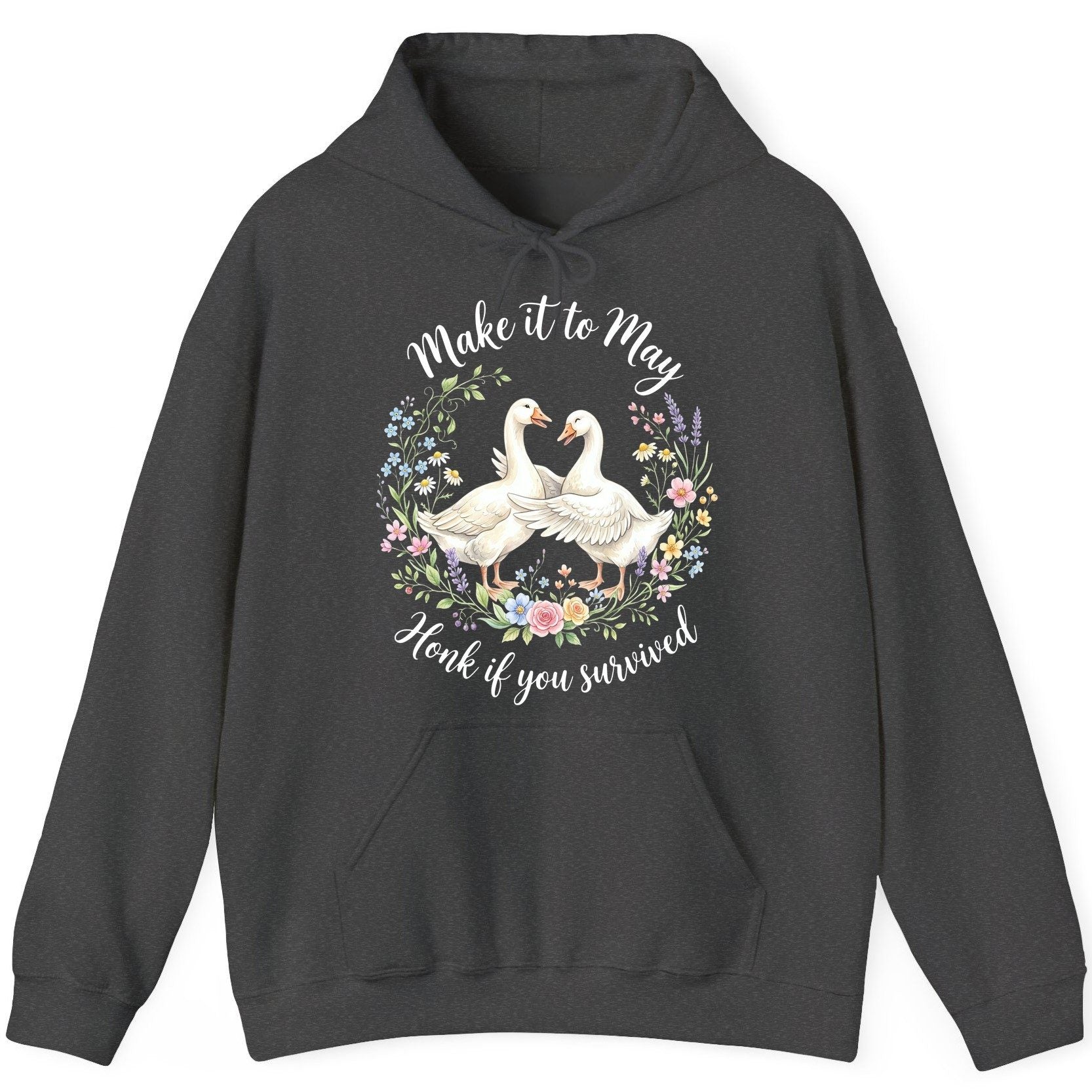 Make It to May Honk If You Survived Funny Geese Hoodie - product mockup - Dark Heather