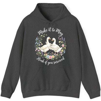 Make It to May Honk If You Survived Funny Geese Hoodie - product mockup - Dark Heather