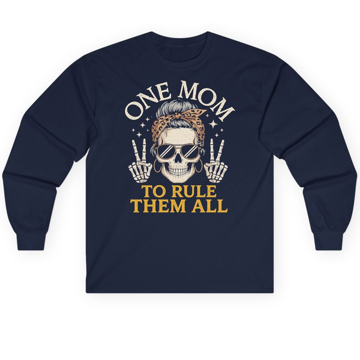 ONE MOM TO RULE THEM ALL Funny Sassy Skull Long Sleeve Tee - product mockup - Navy