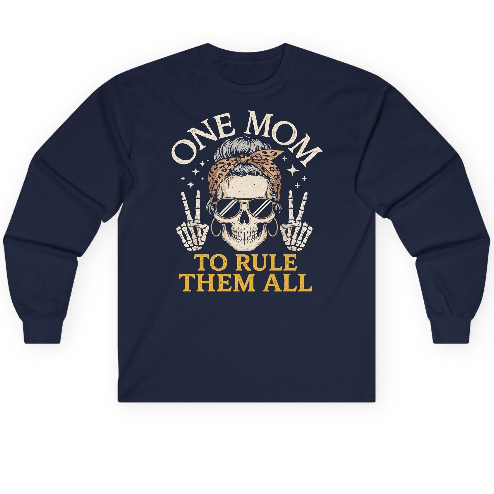 ONE MOM TO RULE THEM ALL Funny Sassy Skull Long Sleeve Tee - product mockup - Navy