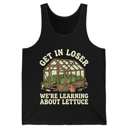 GET IN LOSER WE'RE Learning ABOUT Lettuce Funny Gardening Tank Top - product mockup - Black