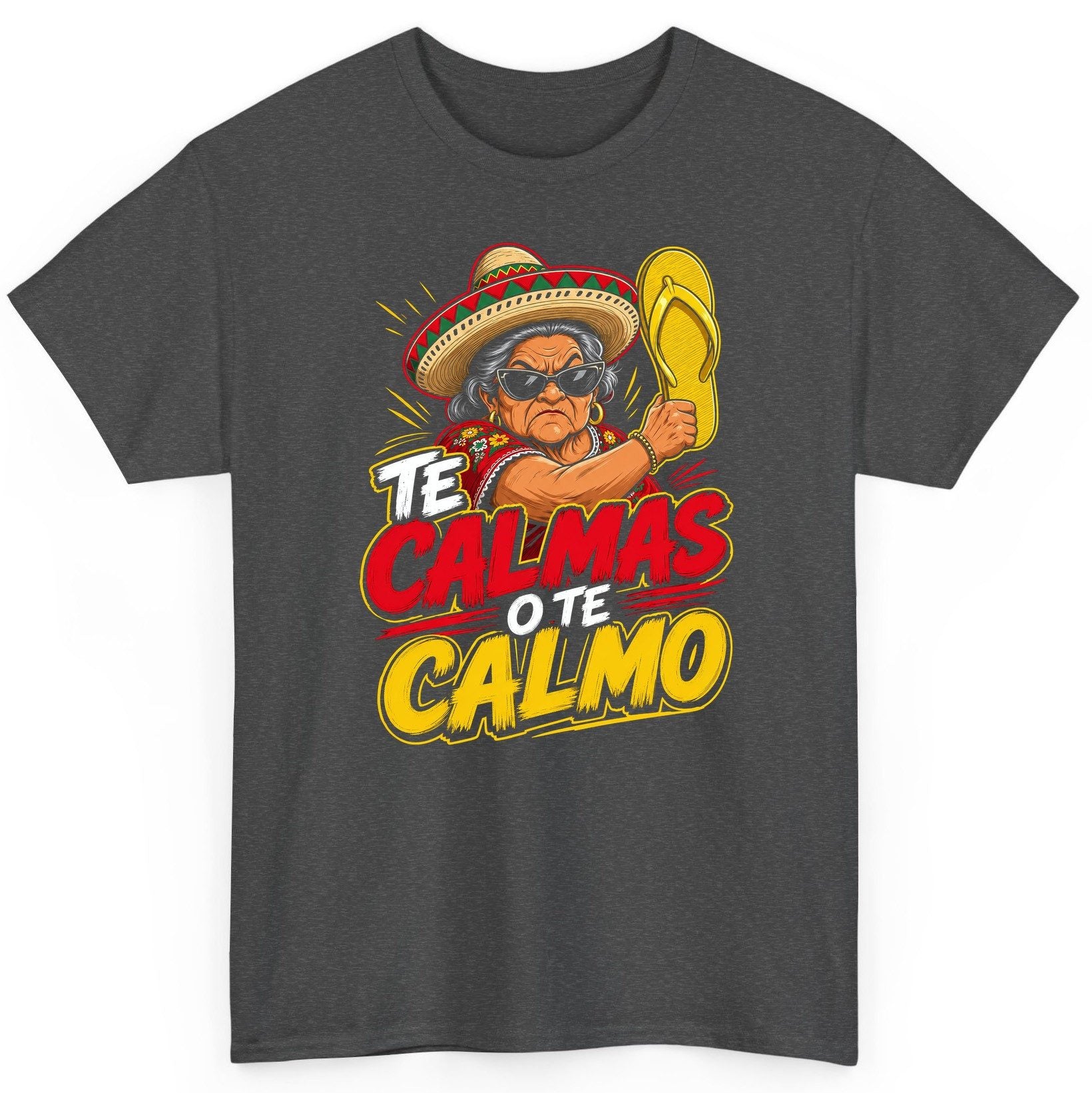 Te Calmas O Te Calmo Funny Mexican Grandma T-Shirt - product mockup - Dark Heather
