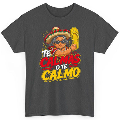 Te Calmas O Te Calmo Funny Mexican Grandma T-Shirt - product mockup - Dark Heather