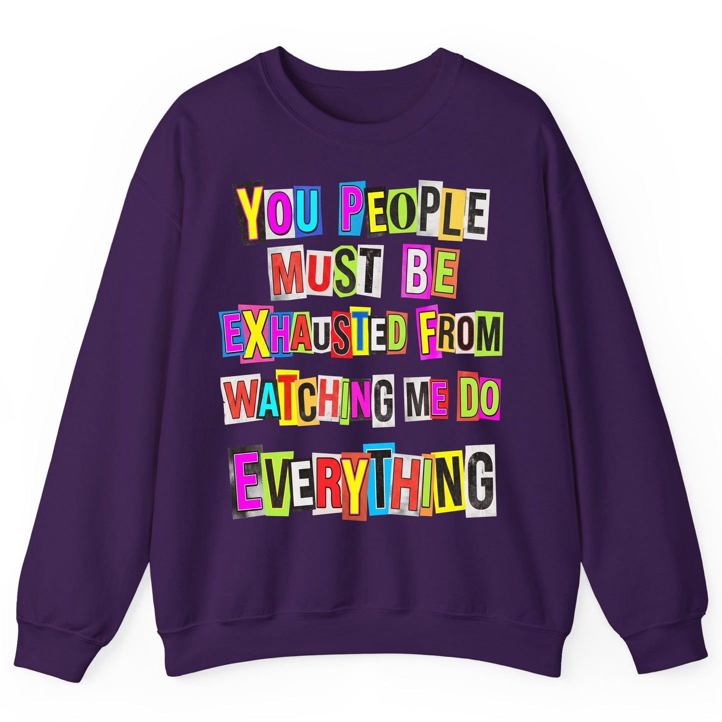 YOU PEOPLE MUST BE Exhausted FROM Watching ME DO Everything Sweatshirt - product mockup - Purple