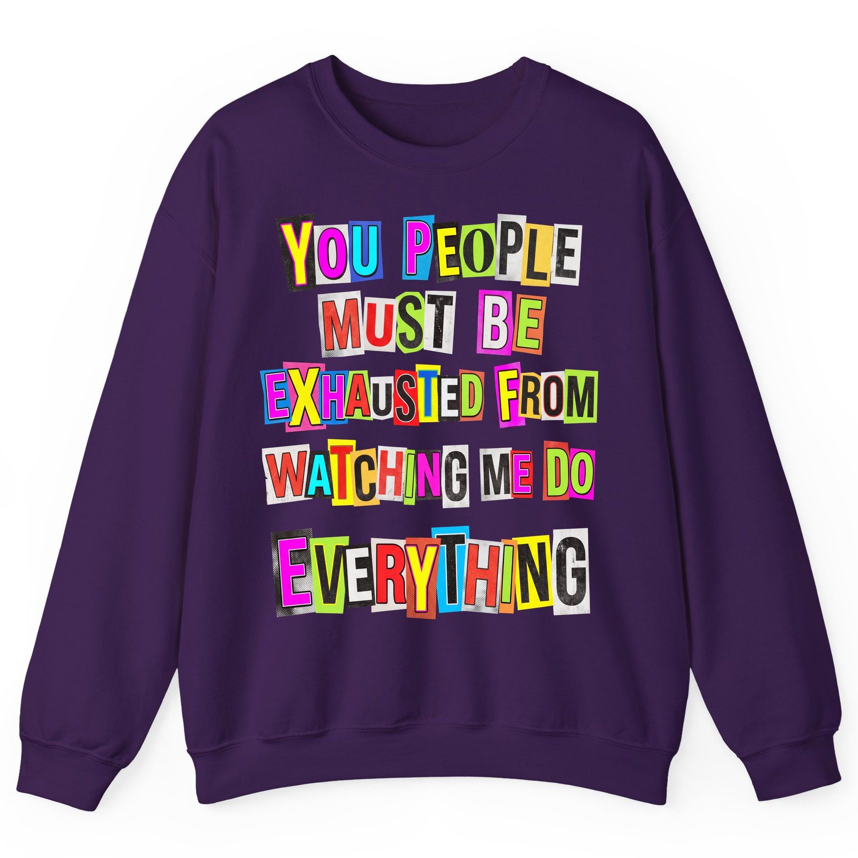 YOU PEOPLE MUST BE Exhausted FROM Watching ME DO Everything Sweatshirt - product mockup - Purple