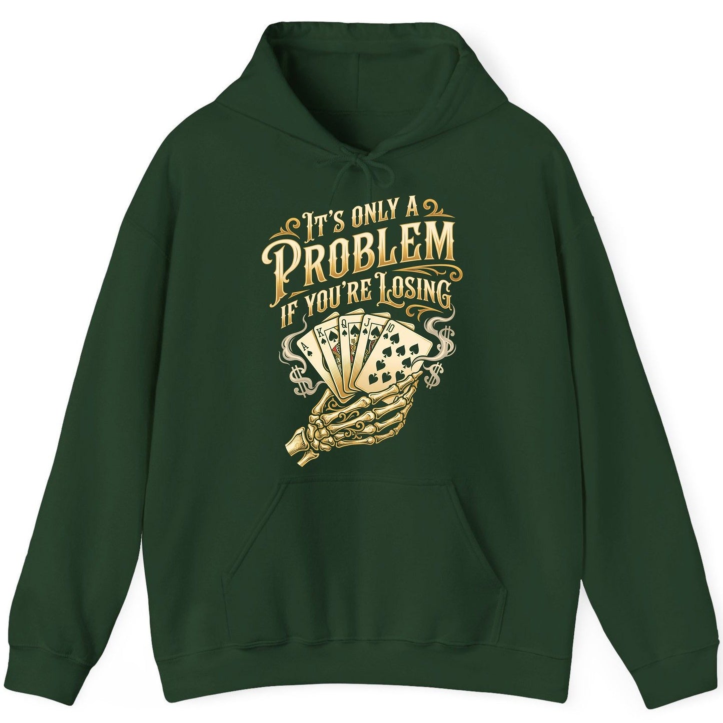 It's Only a Problem If You're Losing poker Hoodie Forest Green product mockup