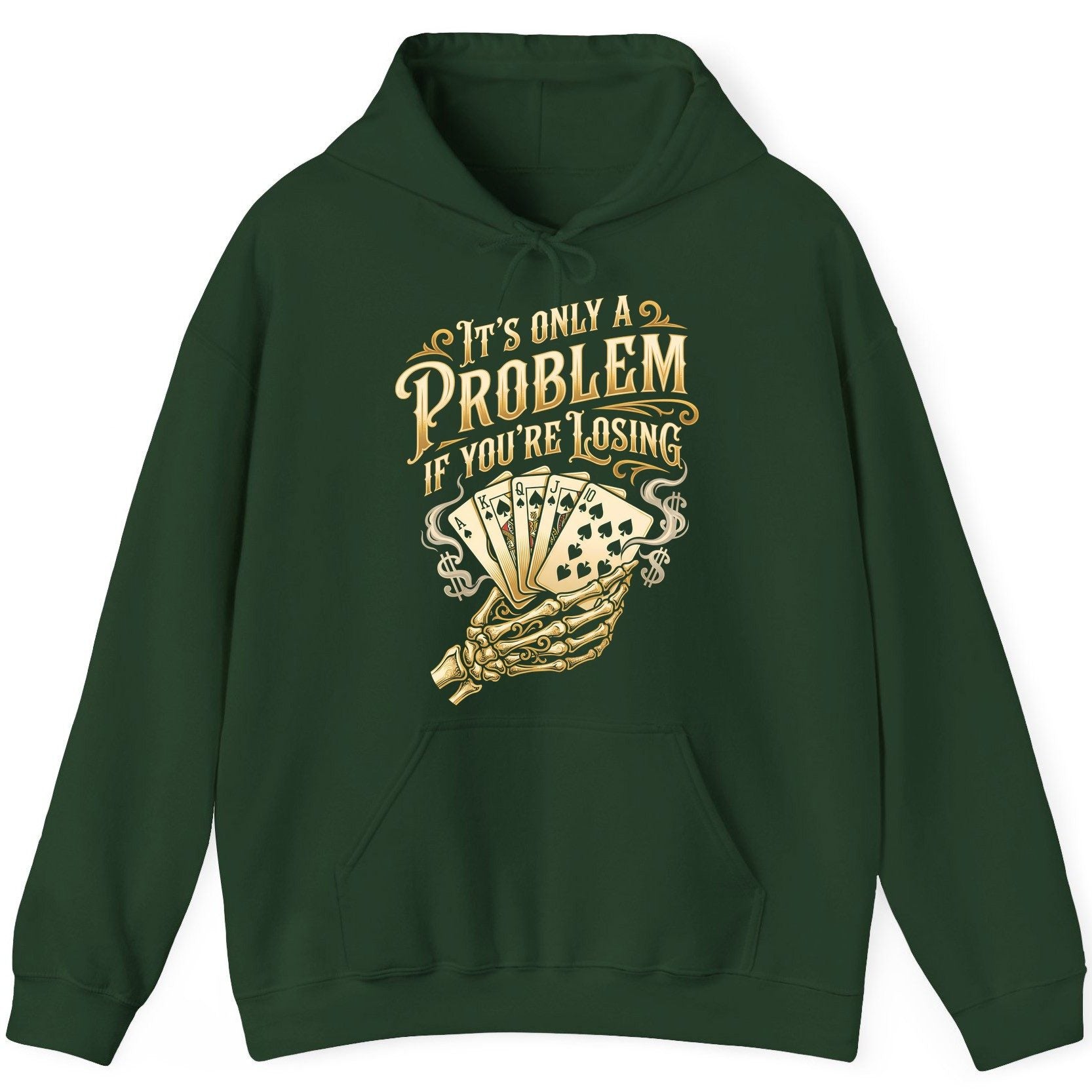 It's Only a Problem If You're Losing poker Hoodie Forest Green product mockup