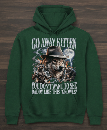 Go Away Kitten Daddy Wolf Growls Meme Hoodie - Forest Green