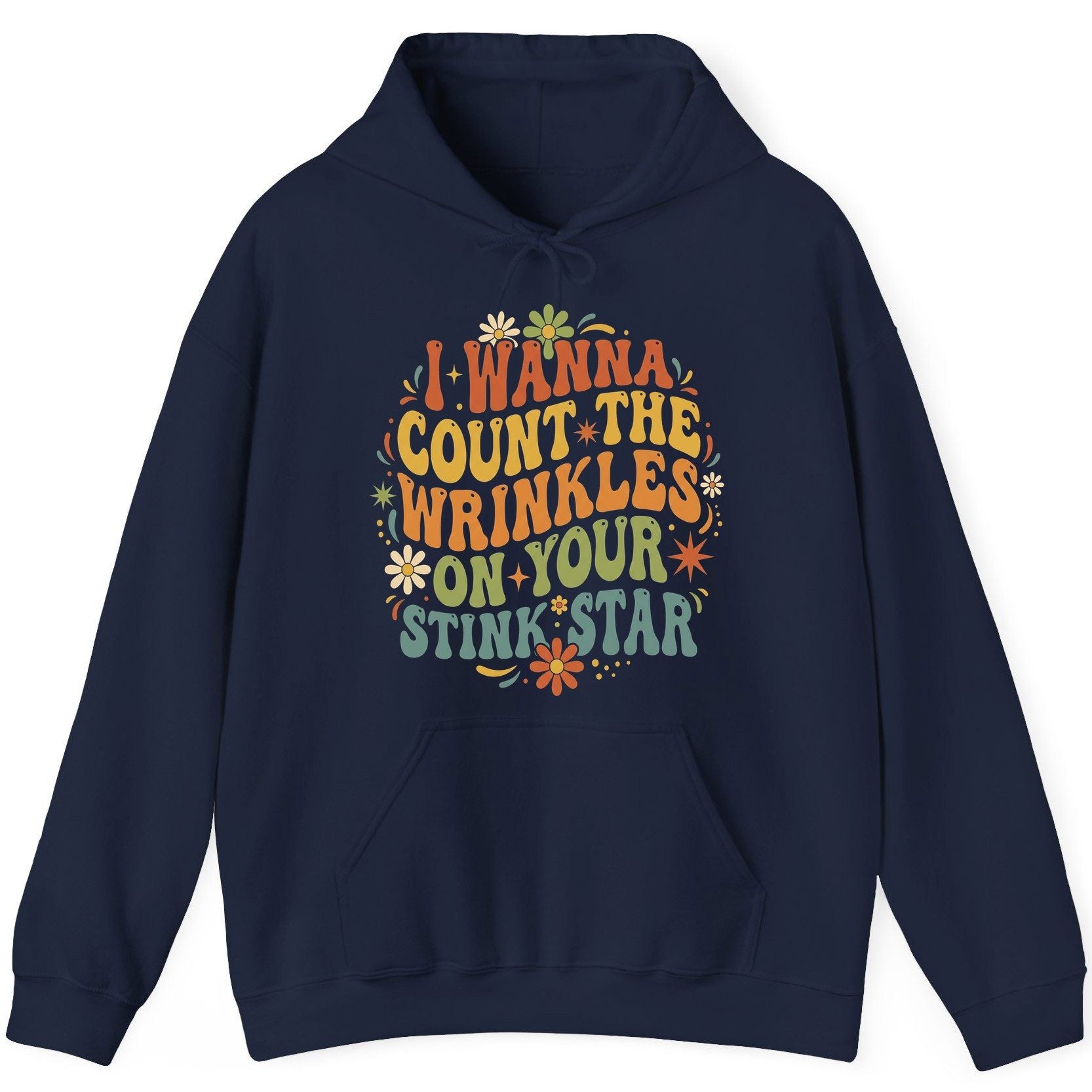 I WANNA COUNT THE Wrinkles ON YOUR STINK STAR Funny Sarcastic Hoodie - product mockup - Navy