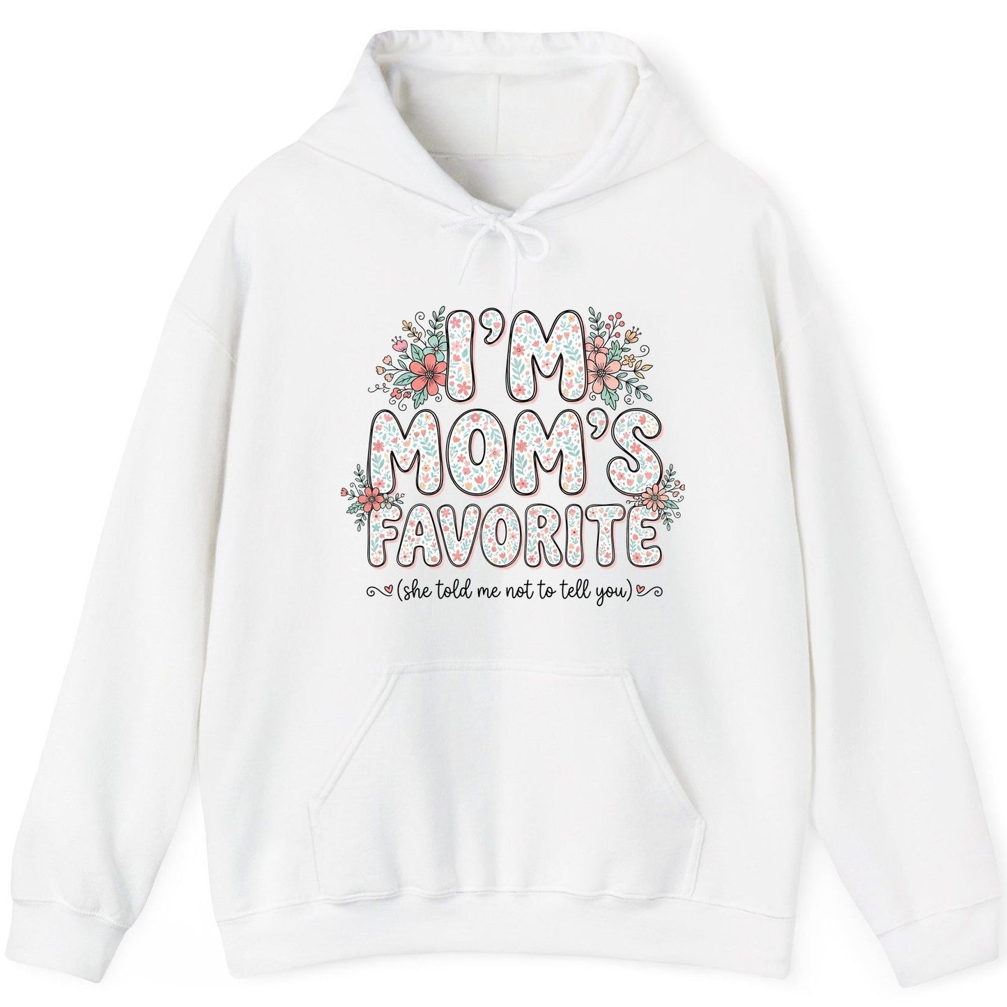 I'm Mom's Favorite (She Told Me Not to Tell You) sibling rivalry humor Hoodie White product mockup