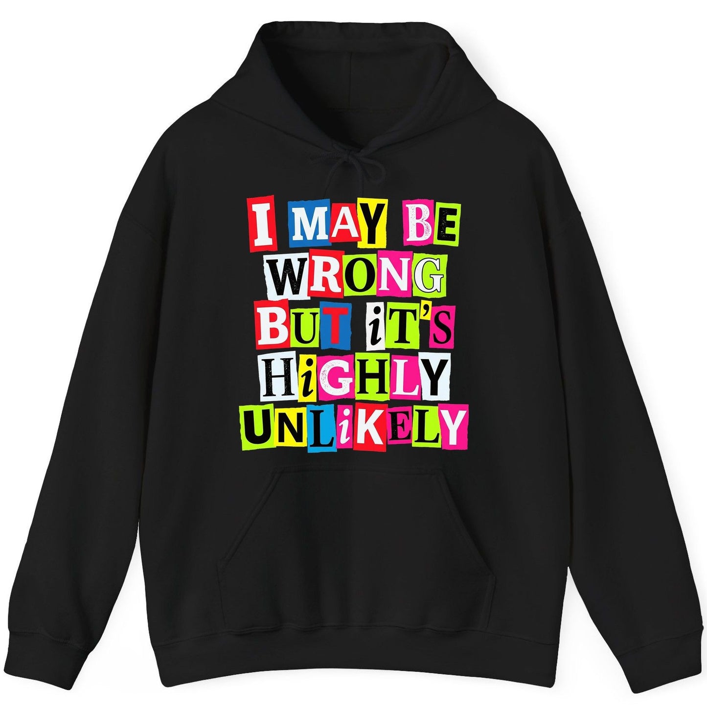 I MAY BE WRONG BUT It's HIGHLY Unlikely Funny Sarcastic Humor Hoodie - product mockup - Black