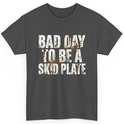 BAD DAY TO BE a SKID PLATE Funny Off-Roading T-Shirt - product mockup - Dark Heather