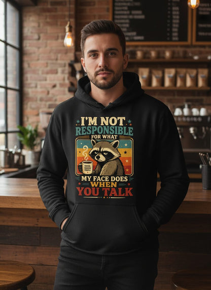 I'm Not Responsible for What My Face Does When You Talk Funny Sarcastic Raccoon Hoodie - lifestyle model mockup - Black