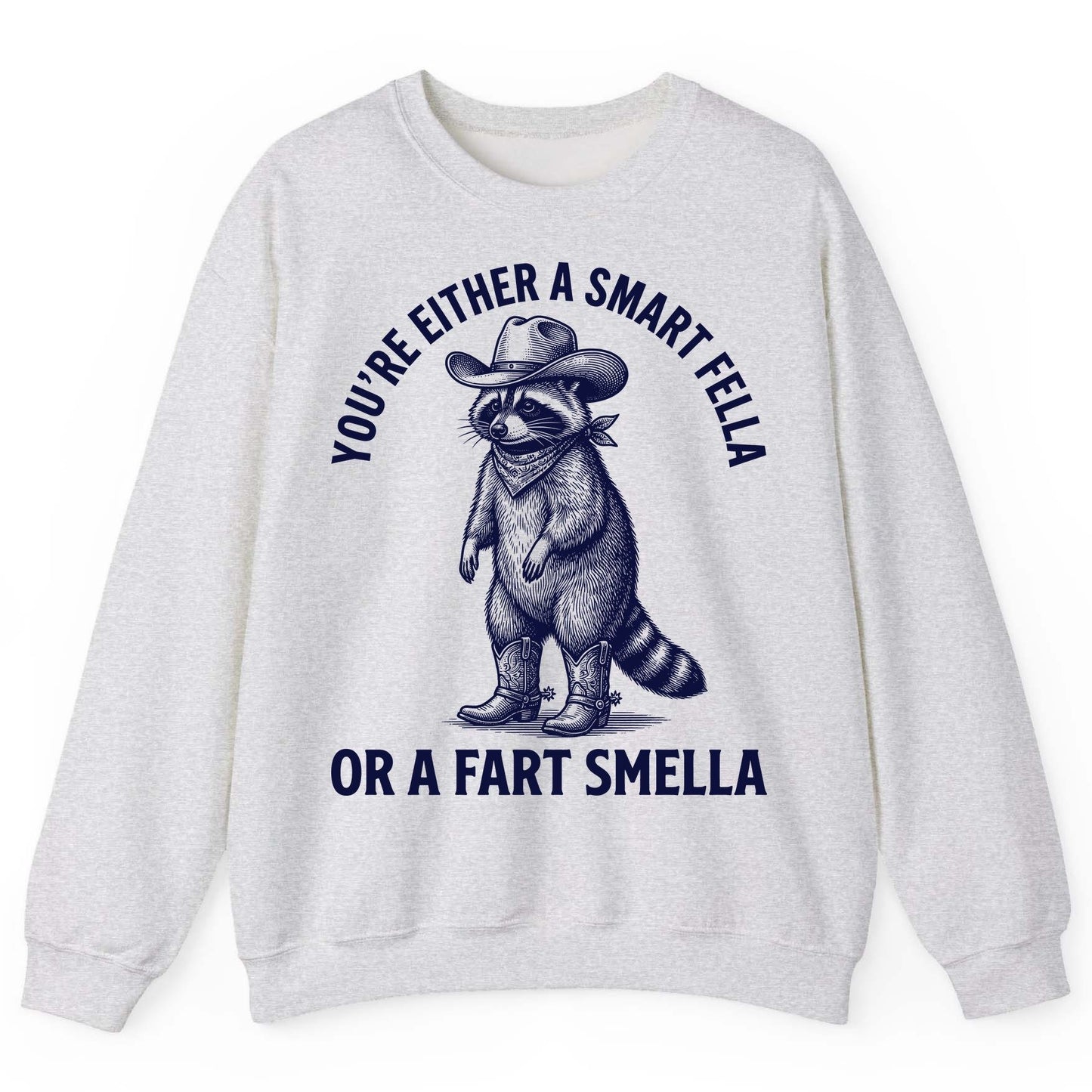 You're Either a Smart Fella or a Fart Smella cowboy raccoon Sweatshirt Ash product mockup