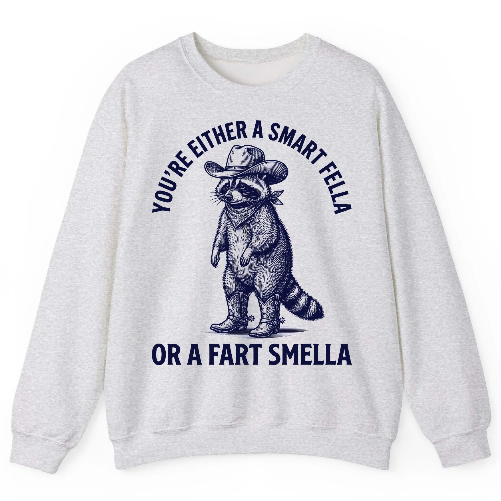 You're Either a Smart Fella or a Fart Smella cowboy raccoon Sweatshirt Ash product mockup
