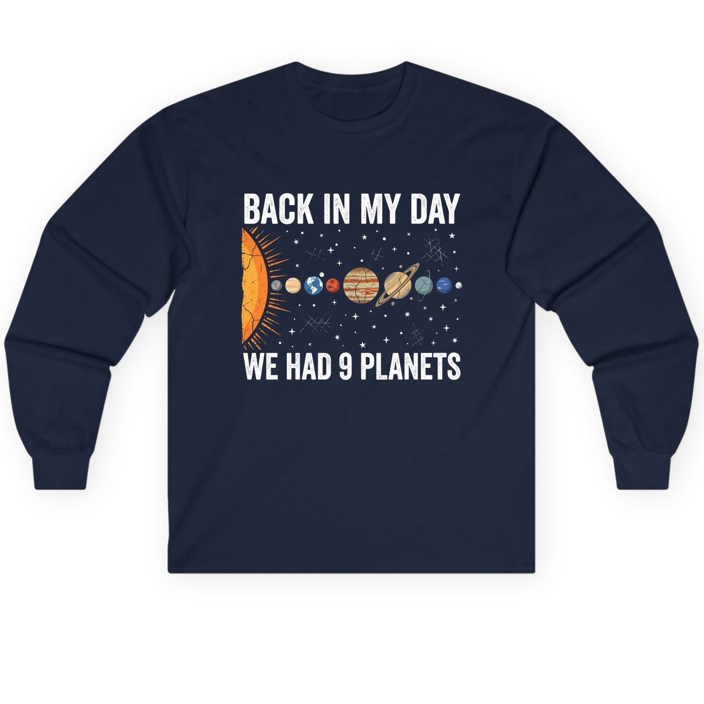 Back in My Day We Had 9 Planets solar system Long Sleeve Tee Navy product mockup