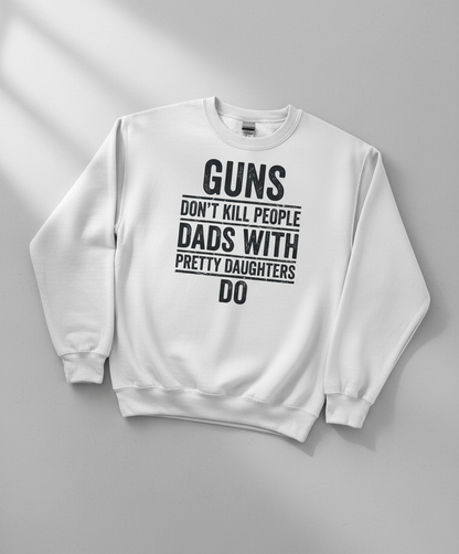 Dads With Pretty Daughters Funny Protective Father Quote Sweatshirt - White