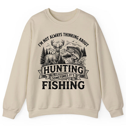 I'm Not Always Thinking About Hunting Sometimes It's Fishing hunting and fishing Sweatshirt Sand product mockup