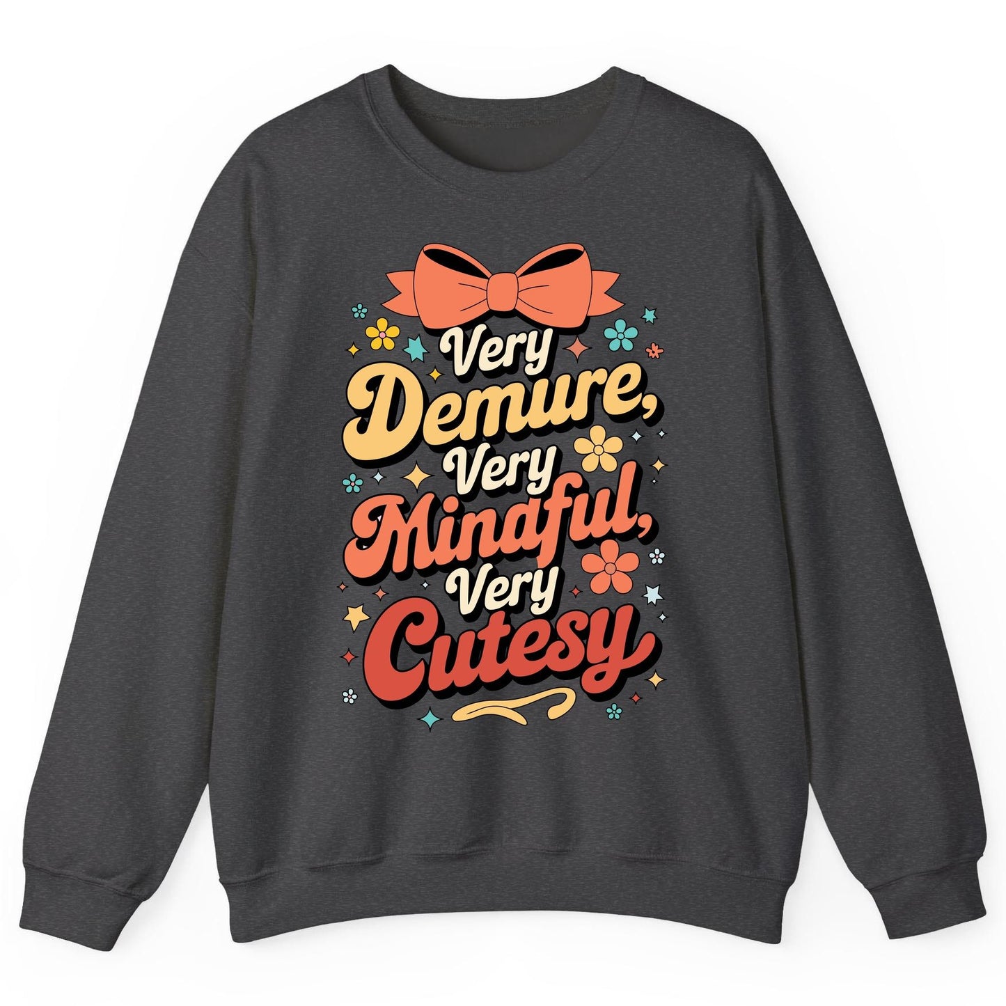 Very Demure, Very Mindful, Very Cutesy positive affirmations Sweatshirt Dark Heather product mockup