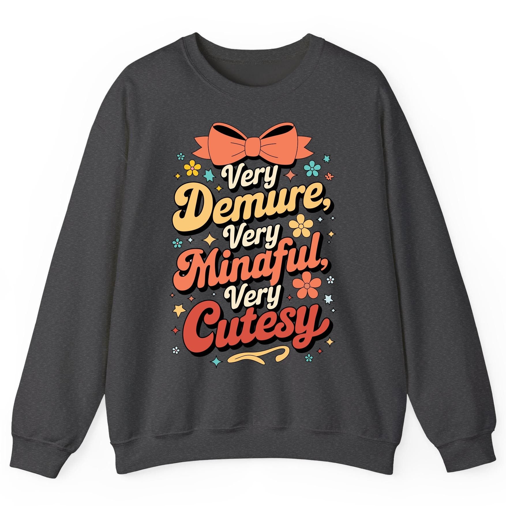 Very Demure, Very Mindful, Very Cutesy positive affirmations Sweatshirt Dark Heather product mockup