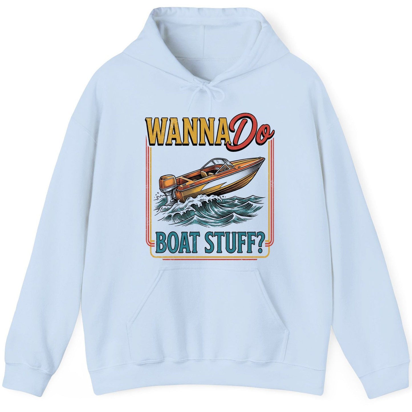 Wanna Do Boat Stuff Retro Boating Hoodie - product mockup - Light Blue