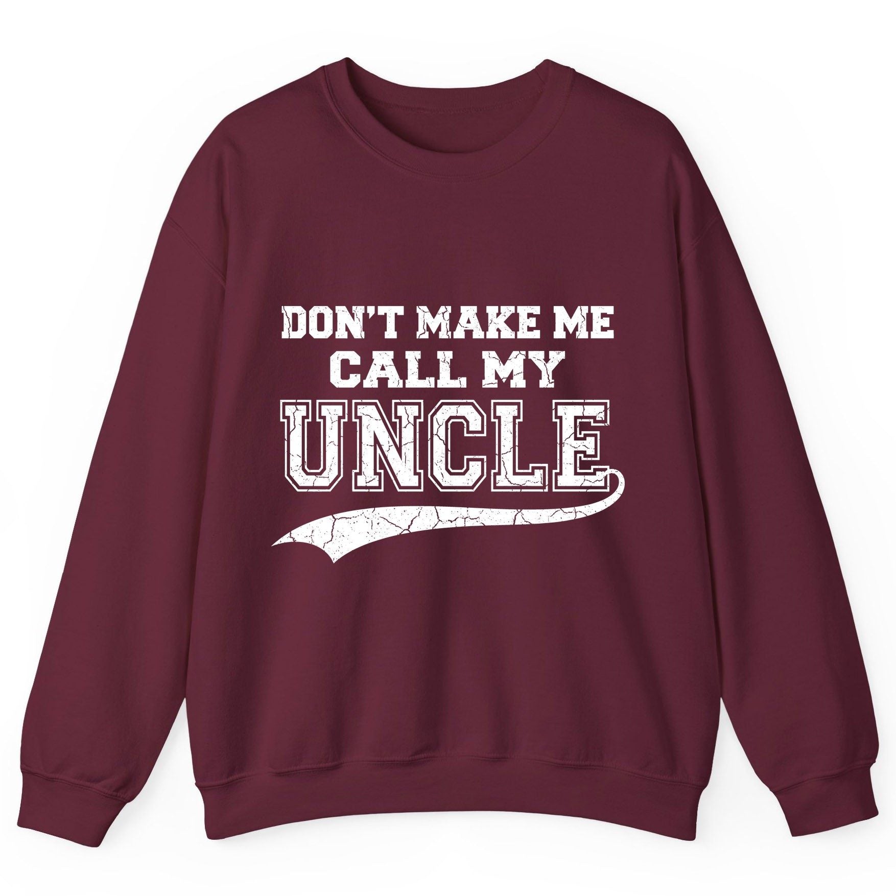 Don't Make Me Use My Uncle Voice uncle Sweatshirt Maroon product mockup