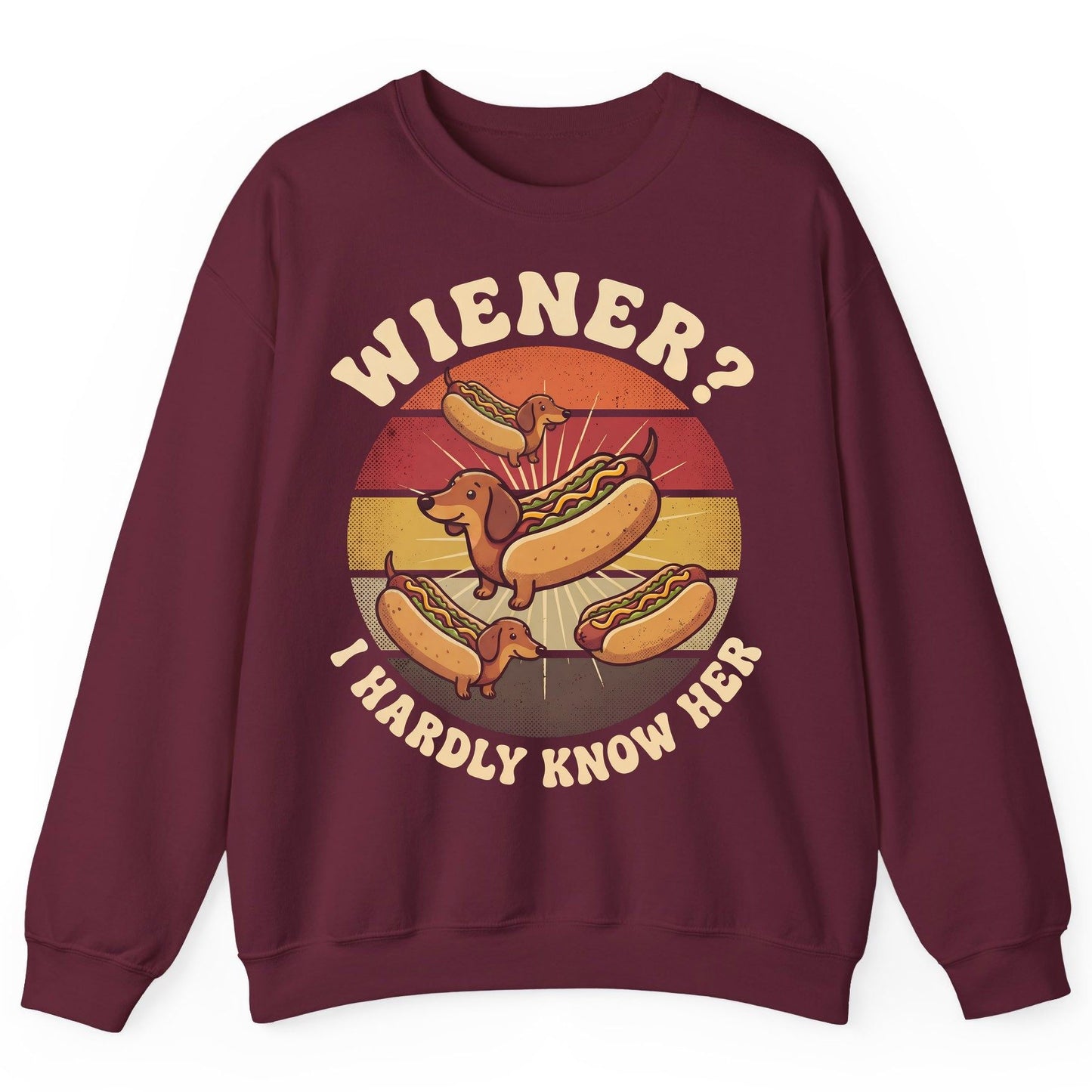 Wiener I Hardly Know Her dachshund Sweatshirt Maroon product mockup