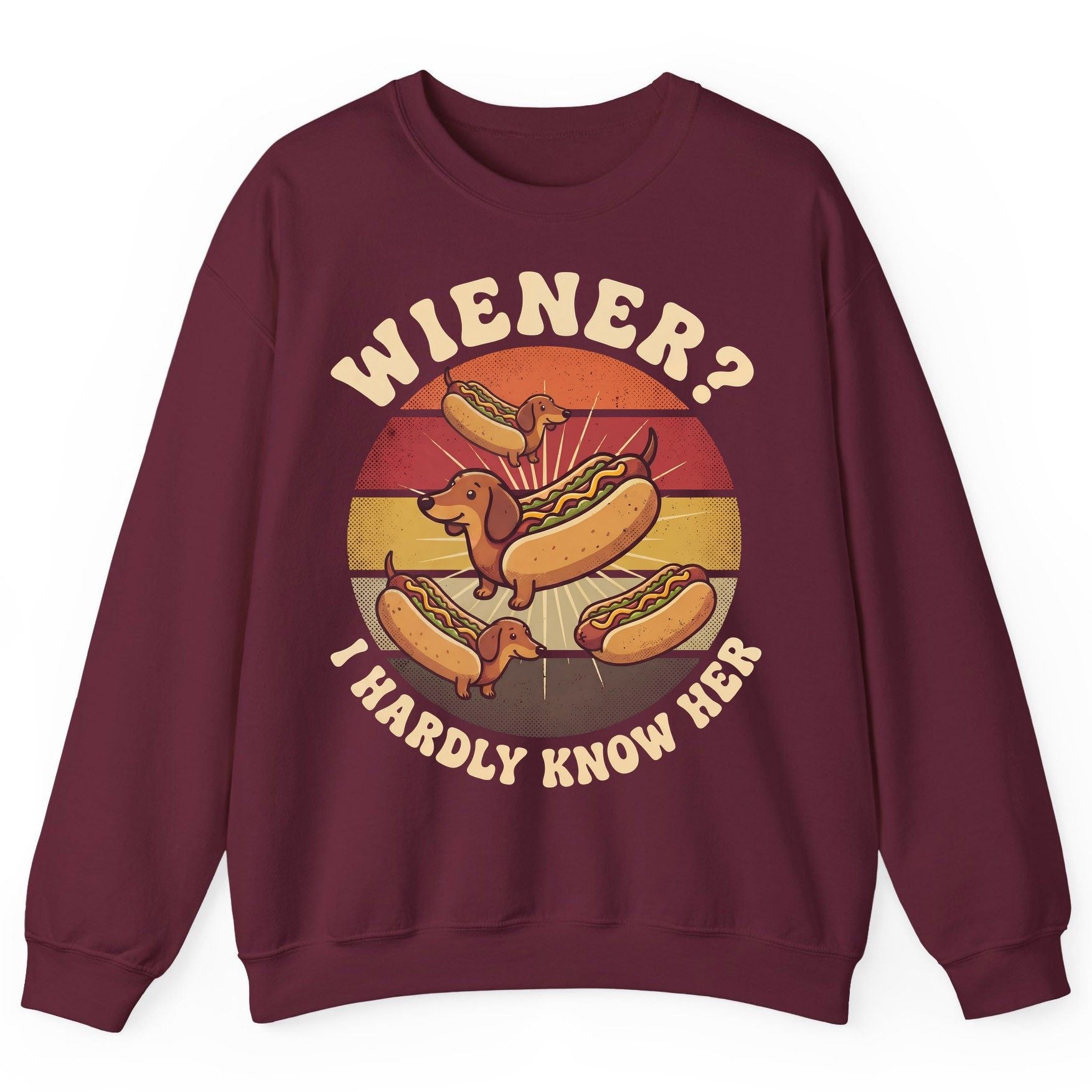 Wiener I Hardly Know Her dachshund Sweatshirt Maroon product mockup