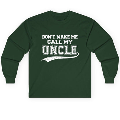 Don't Make Me Use My Uncle Voice uncle Long Sleeve Tee Forest Green product mockup