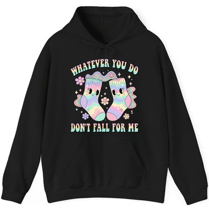 Whatever You Do Don't Fall for Me funny socks Hoodie Black product mockup