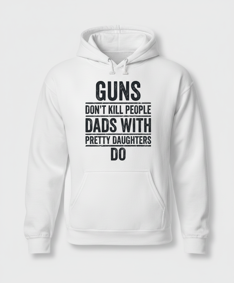Dads With Pretty Daughters Funny Protective Father Quote Hoodie - White