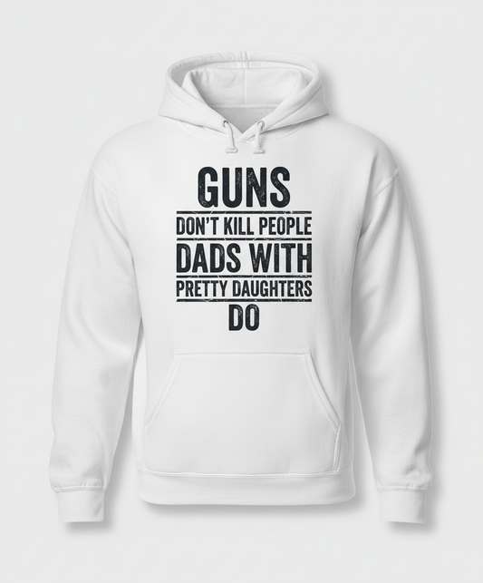 Dads With Pretty Daughters Funny Protective Father Quote Hoodie - White