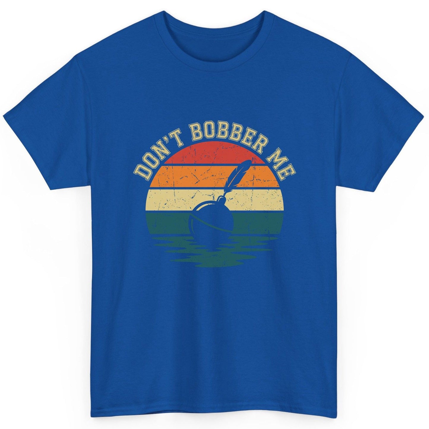 Don't Bobber Me fishing T-Shirt Royal product mockup