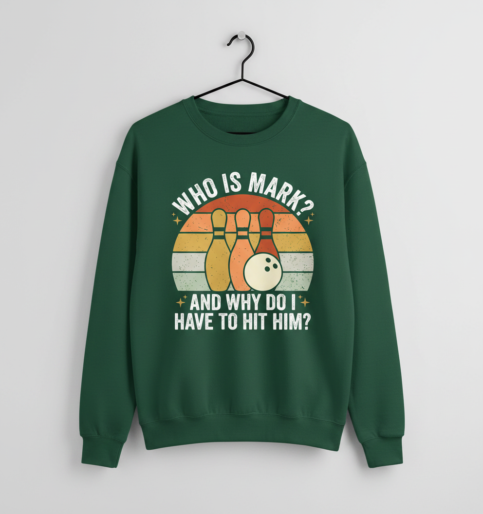 Funny Bowling Quote Who Is Mark Vintage Design Sweatshirt - Forest Green
