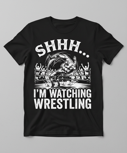 Shhh I'm Watching Wrestling Funny Fan Design T-Shirt - Black