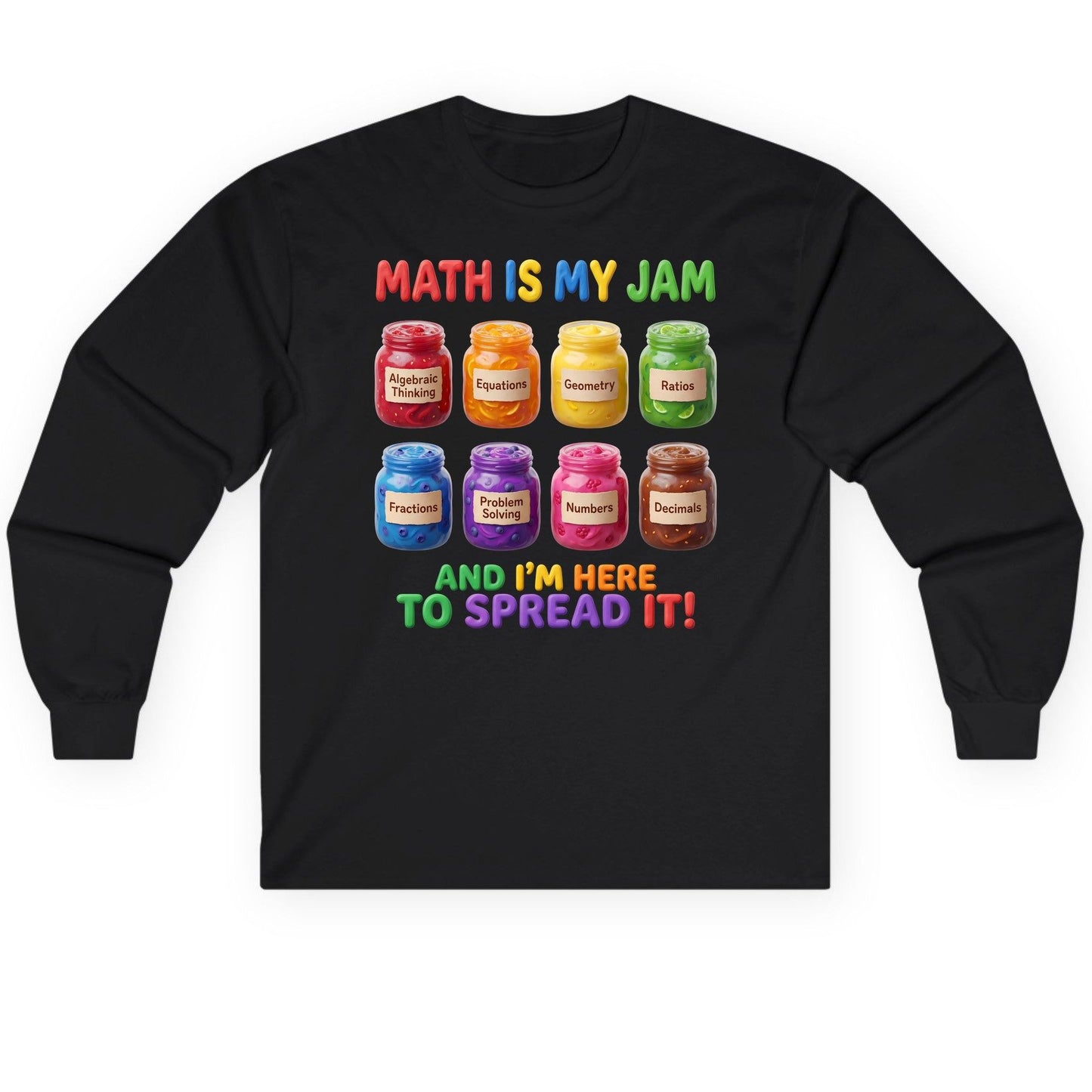 Math Is My Jam and I'm Here to Spread It! mathematics Long Sleeve Tee Black product mockup