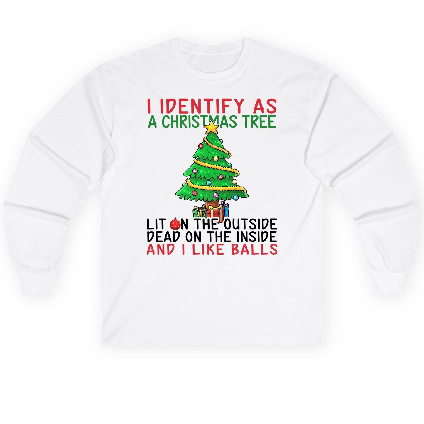 I Identify as a Christmas Tree and I Like Balls Christmas humor Long Sleeve Tee White product mockup