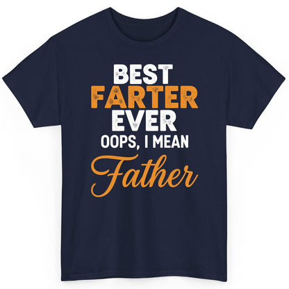 Best Farter Ever Oops, I Mean Father fatherhood humor T-Shirt Navy product mockup