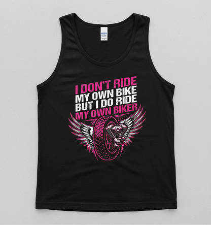 I Don't Ride My Own Bike I Ride My Own Biker Tank Top - Black
