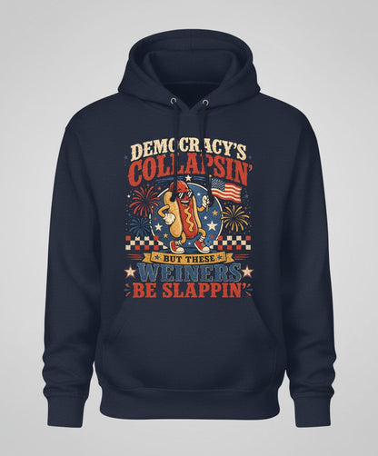 Democracy's Collapsin' but These Weiners Be Slappin' Hoodie - product mockup - Navy