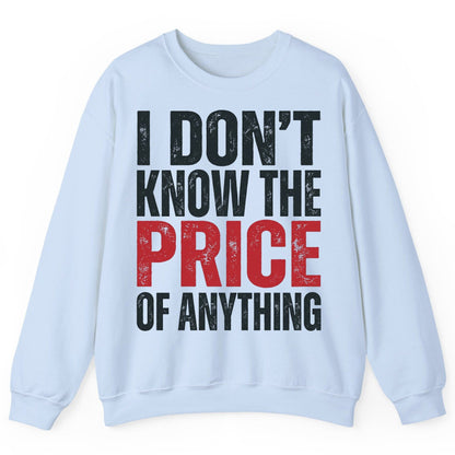 I DON'T KNOW THE PRICE OF Anything Funny Sarcastic Humor Sweatshirt - product mockup - Light Blue