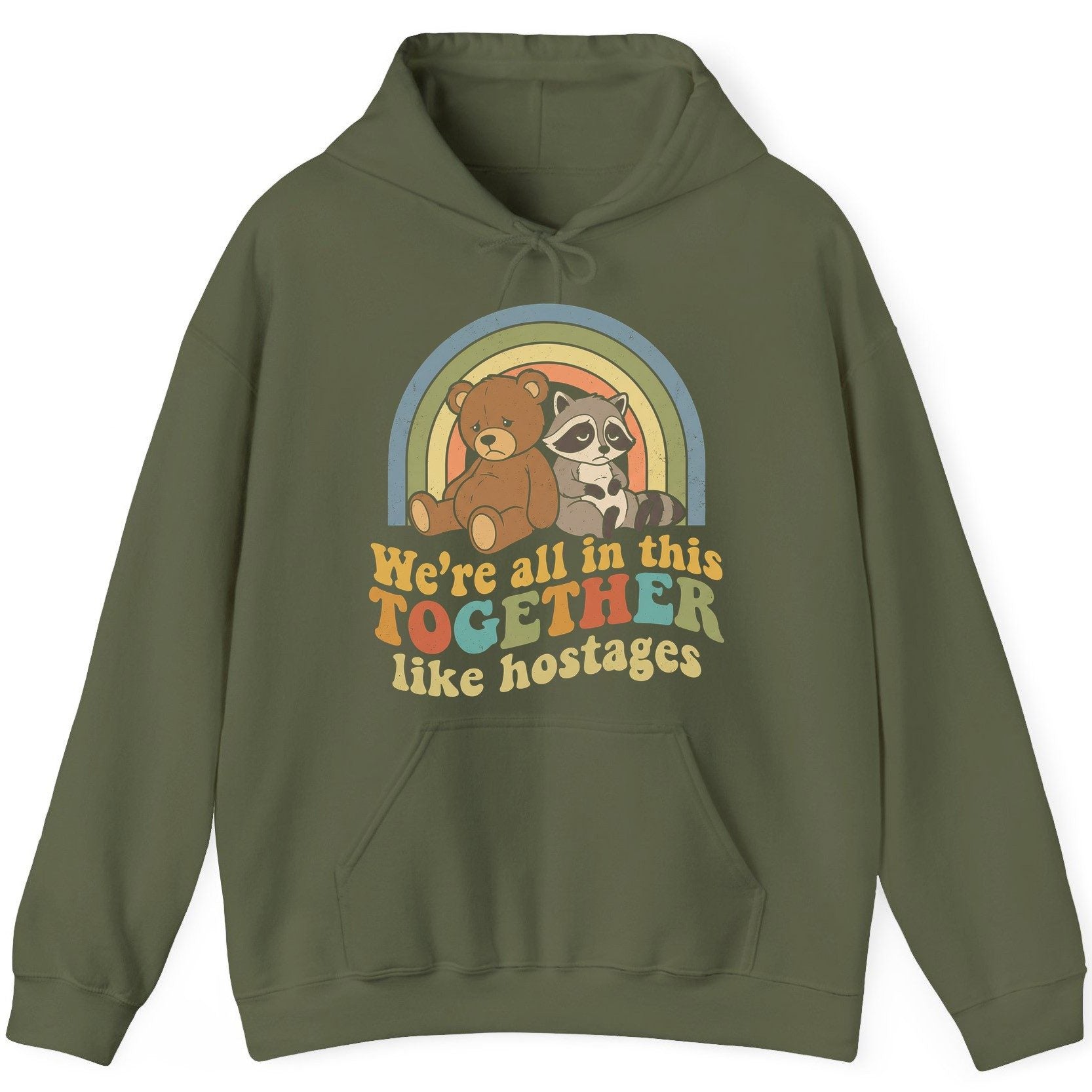 We're All in This Together Like Hostages sarcastic humor Hoodie Military Green product mockup