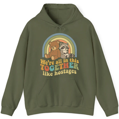 We're All in This Together Like Hostages sarcastic humor Hoodie Military Green product mockup